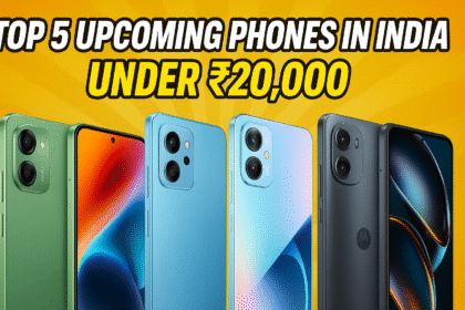 Top 5 Upcoming Phones in India Under 20000